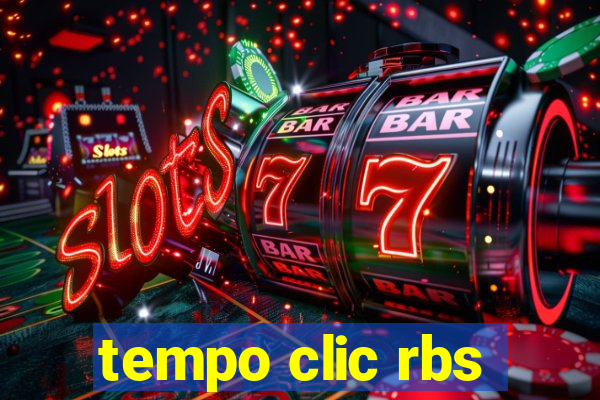 tempo clic rbs